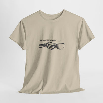 First Coffee Then Life t-shirt