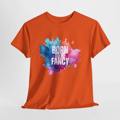 Born to Be Fancy t-shirt