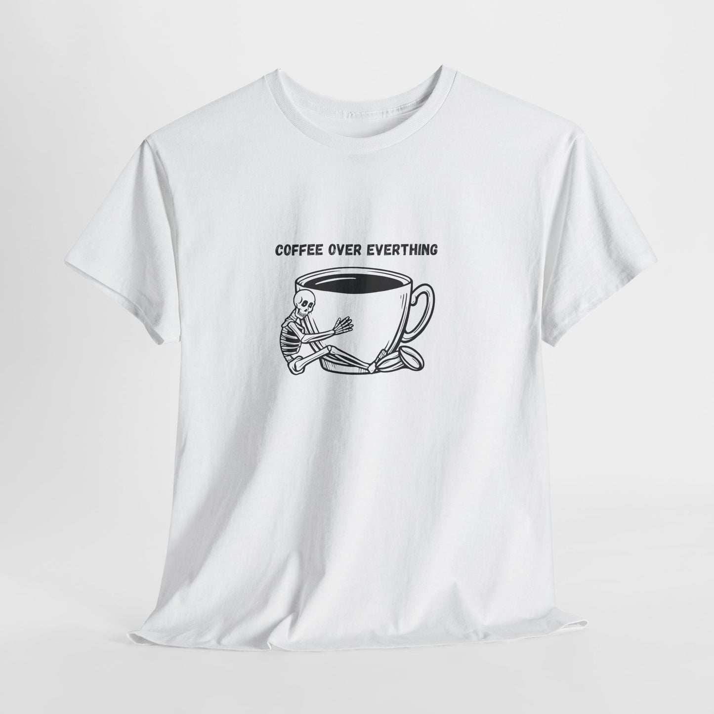 Coffee Over Everything t-shirt