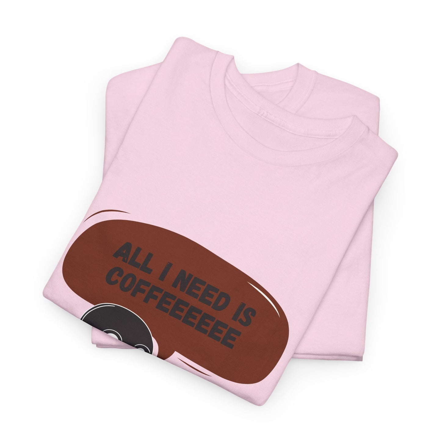 all i need is coffee t-shirt