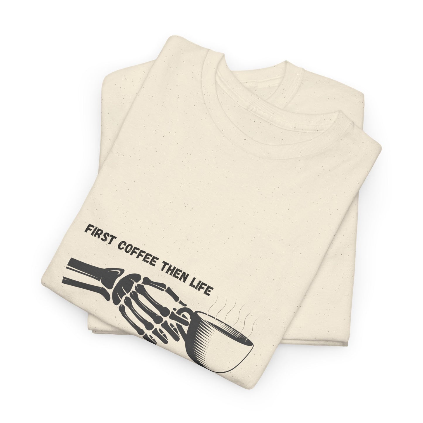 First Coffee Then Life t-shirt