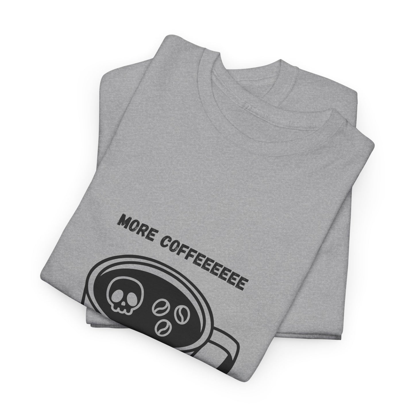 more coffee t-shirt