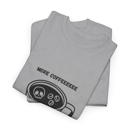more coffee t-shirt