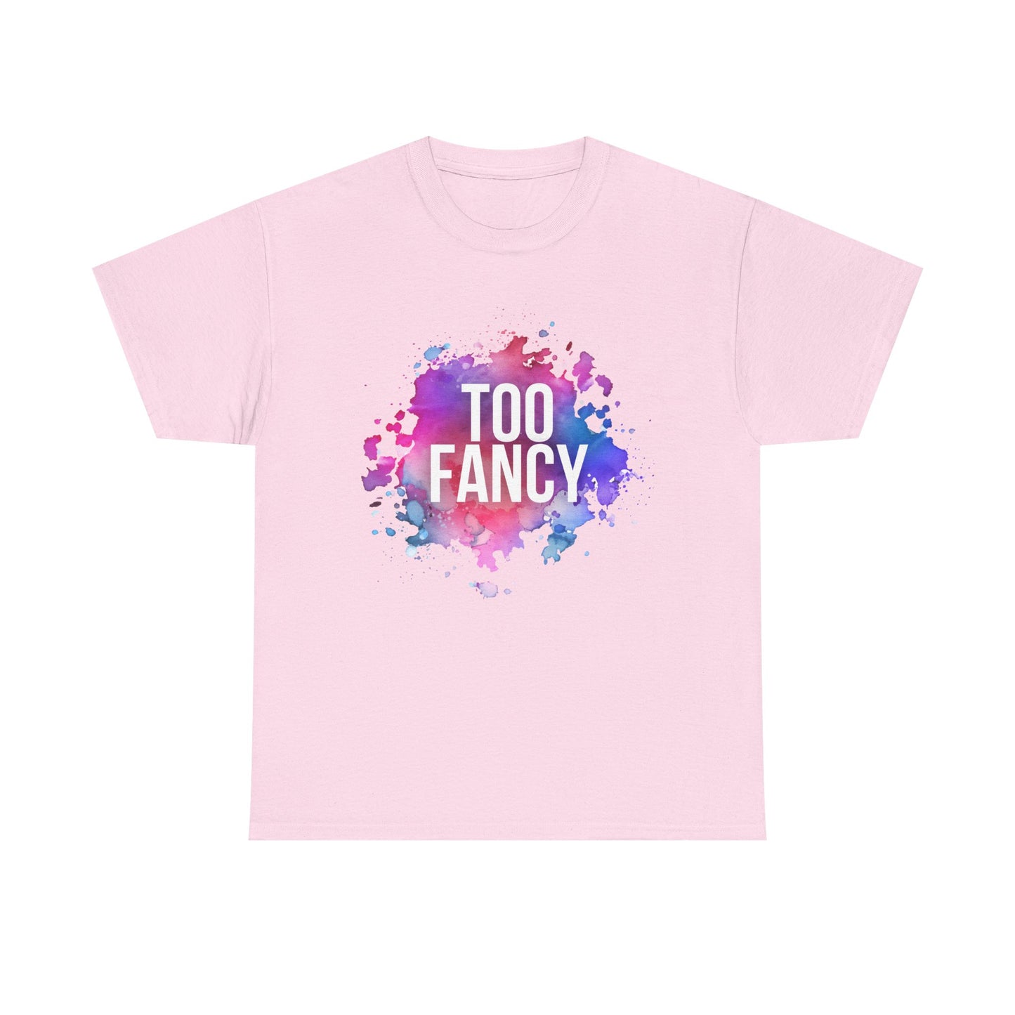 Too Fancy t-shirt