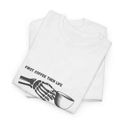 First Coffee Then Life t-shirt