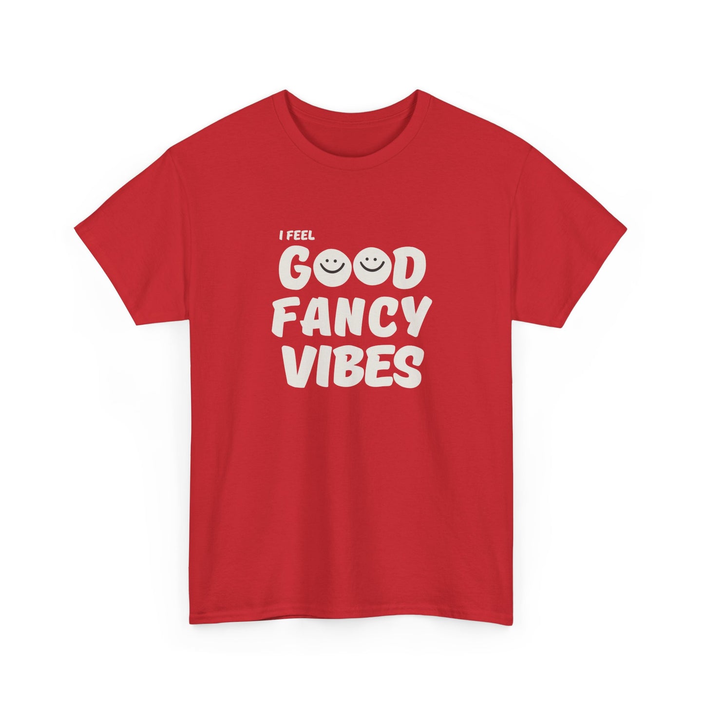 Feel Good Fancy t-shirt