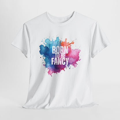 Born to Be Fancy t-shirt