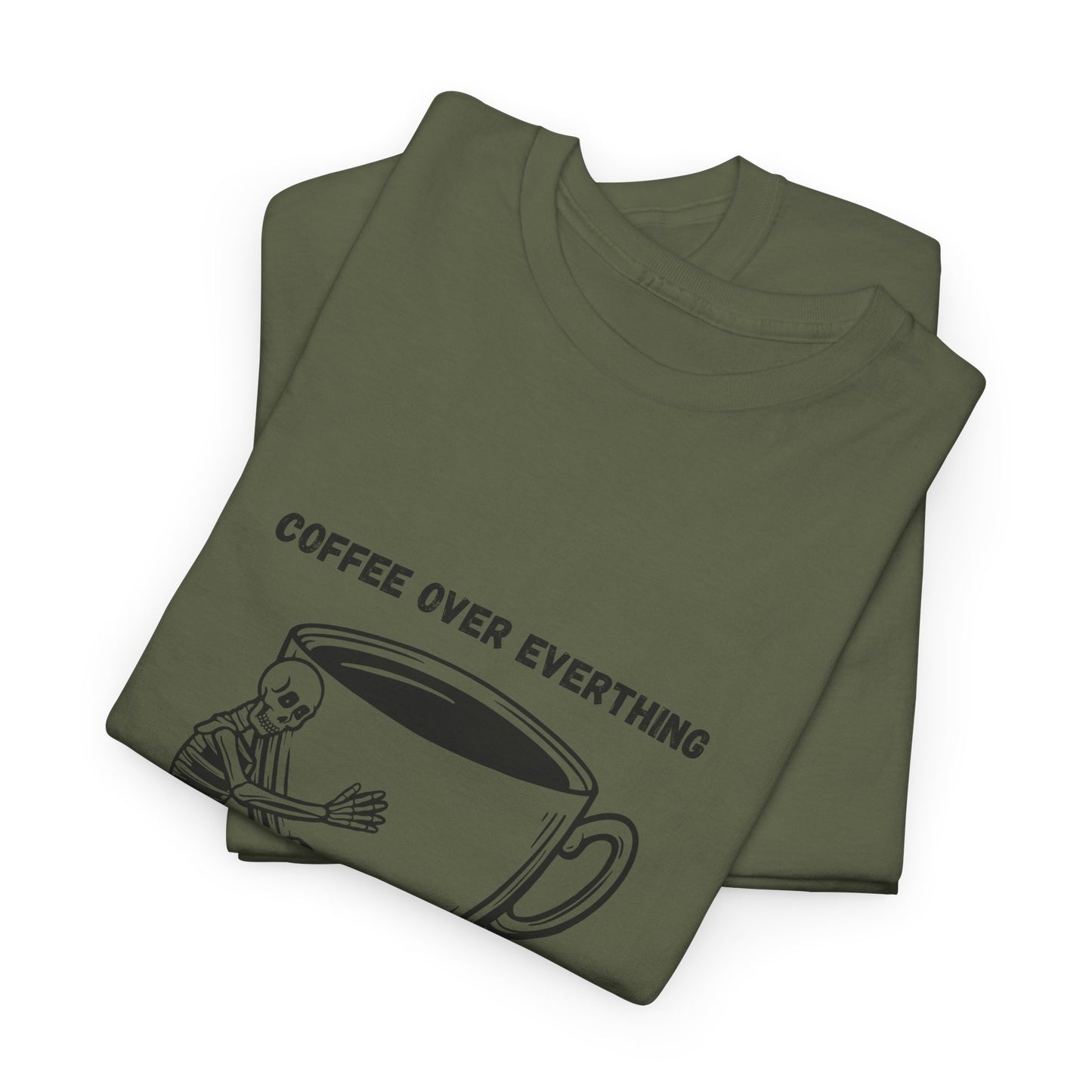 Coffee Over Everything t-shirt