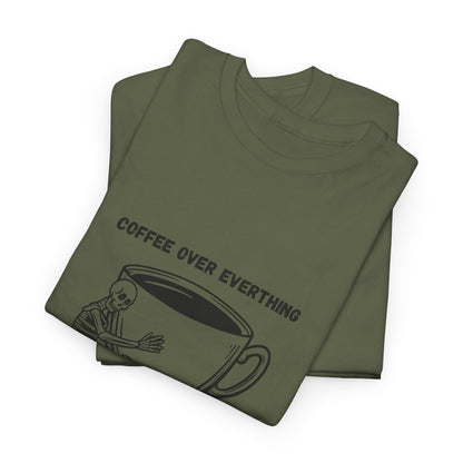 Coffee Over Everything t-shirt