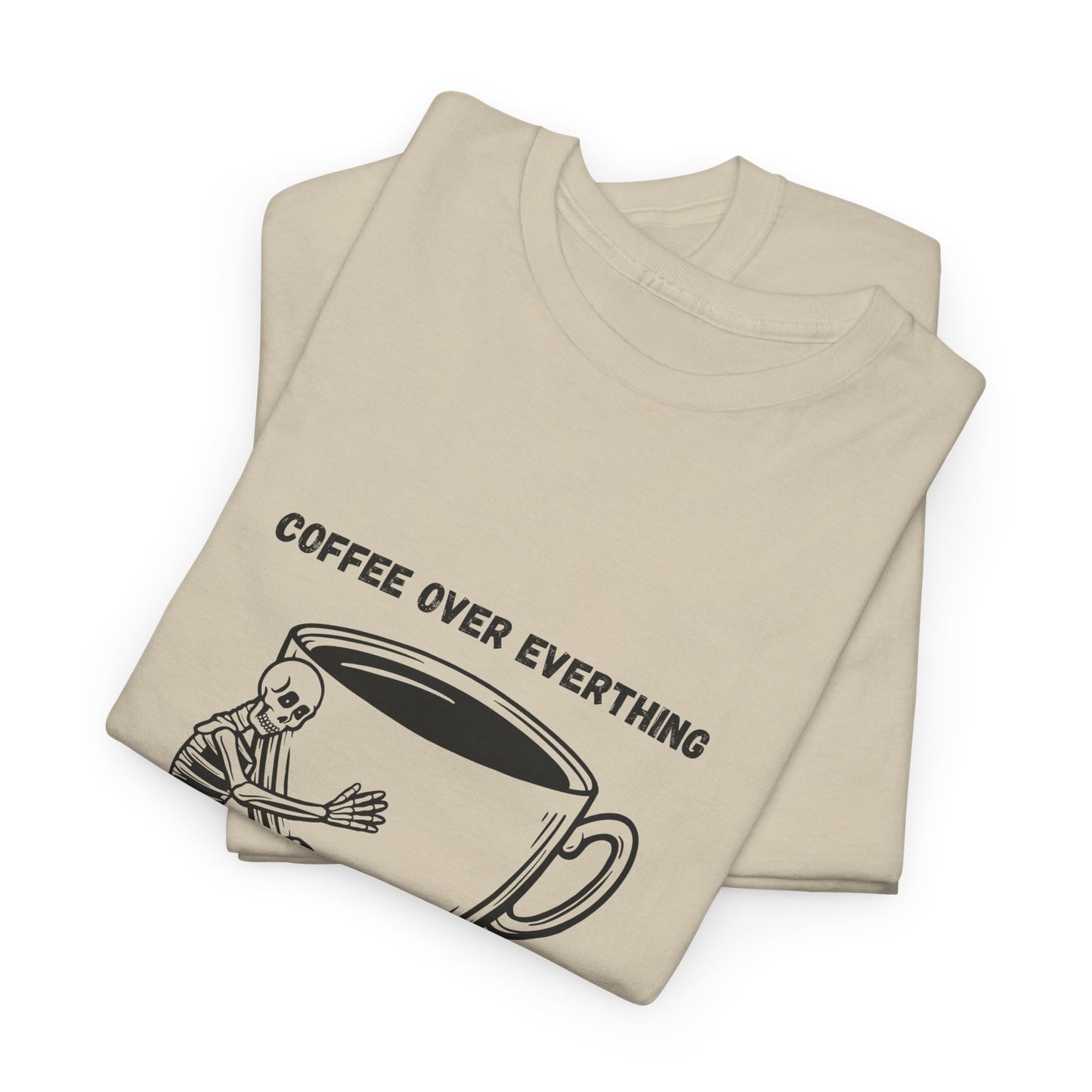 Coffee Over Everything t-shirt