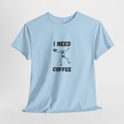 I need coffee T-Shirt