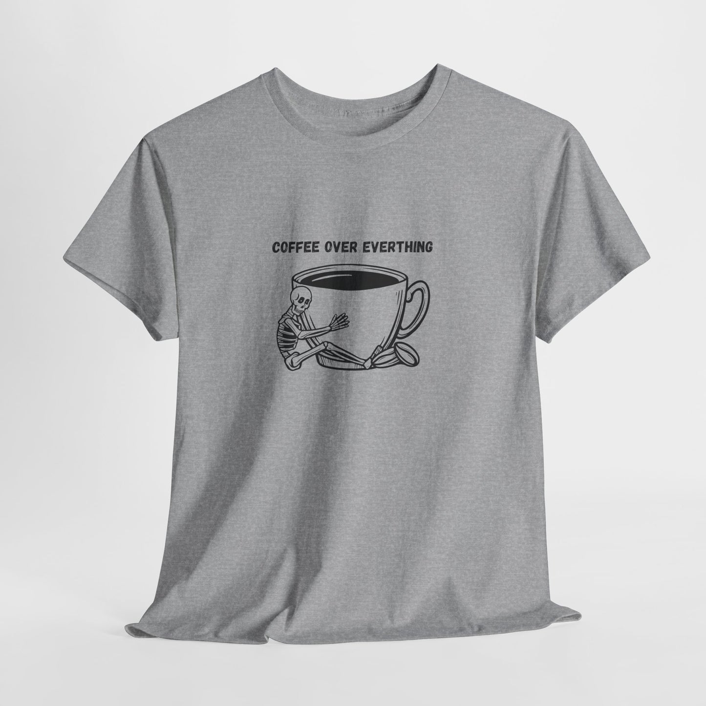 Coffee Over Everything t-shirt