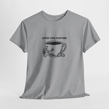 Coffee Over Everything t-shirt