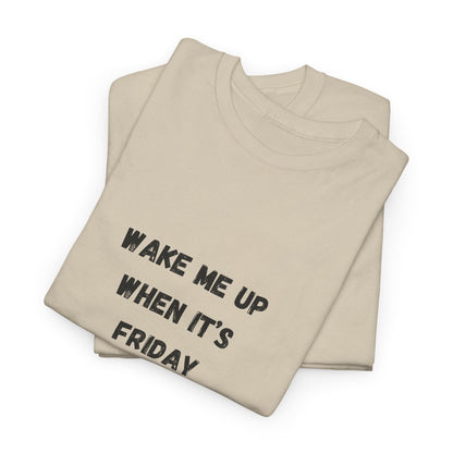 Wake Me Up When It's Friday Funny Graphic t-Shirt