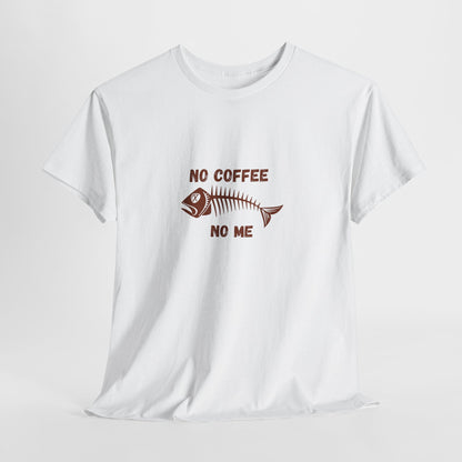 No Coffee No Me t-shirt