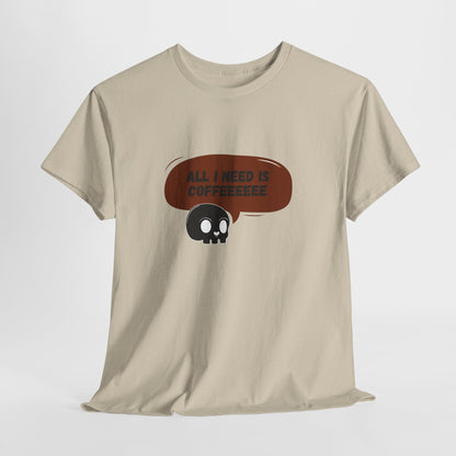 all i need is coffee t-shirt