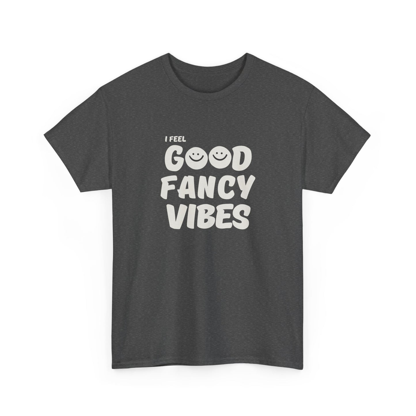 Feel Good Fancy t-shirt