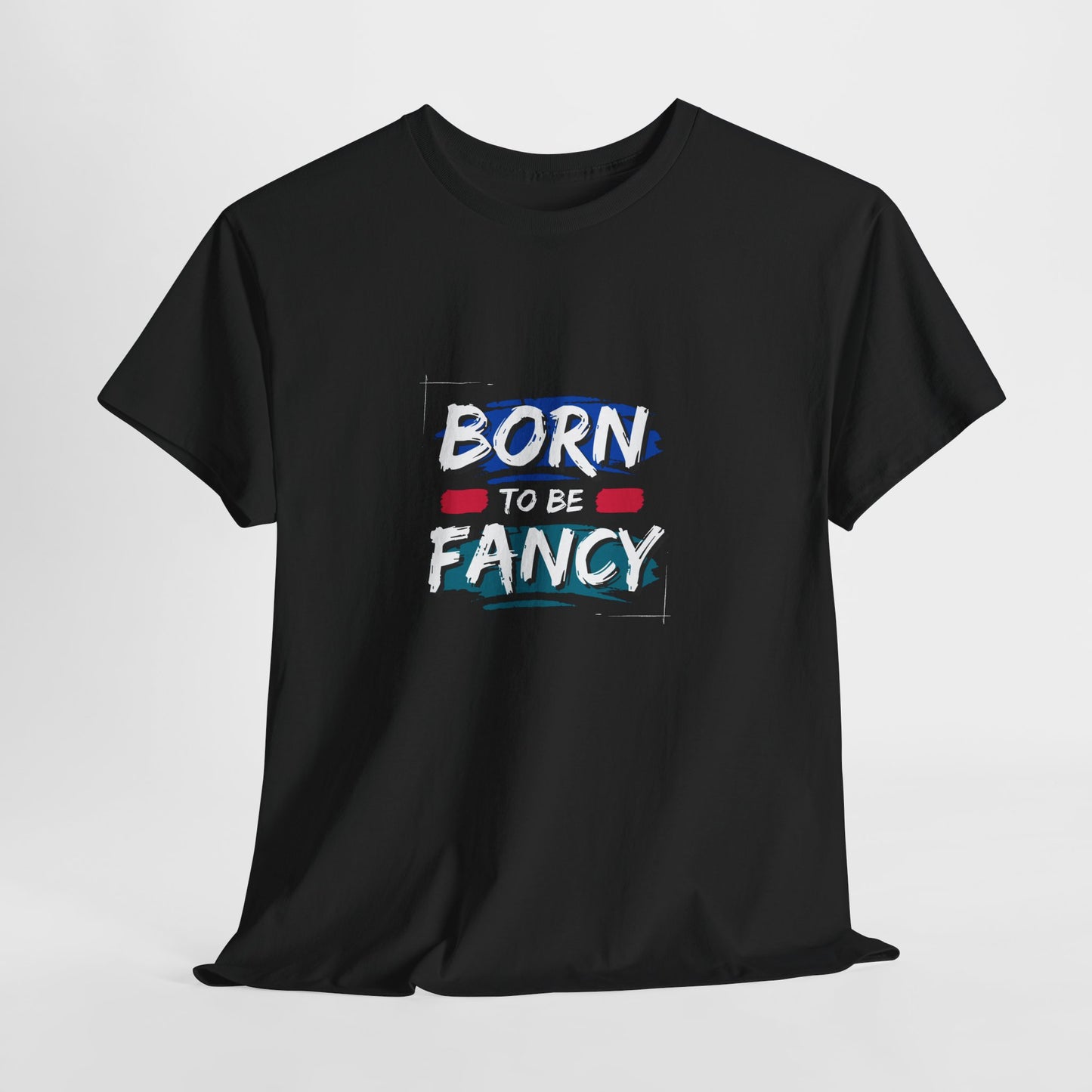 Born to Be Fancy t-shirt
