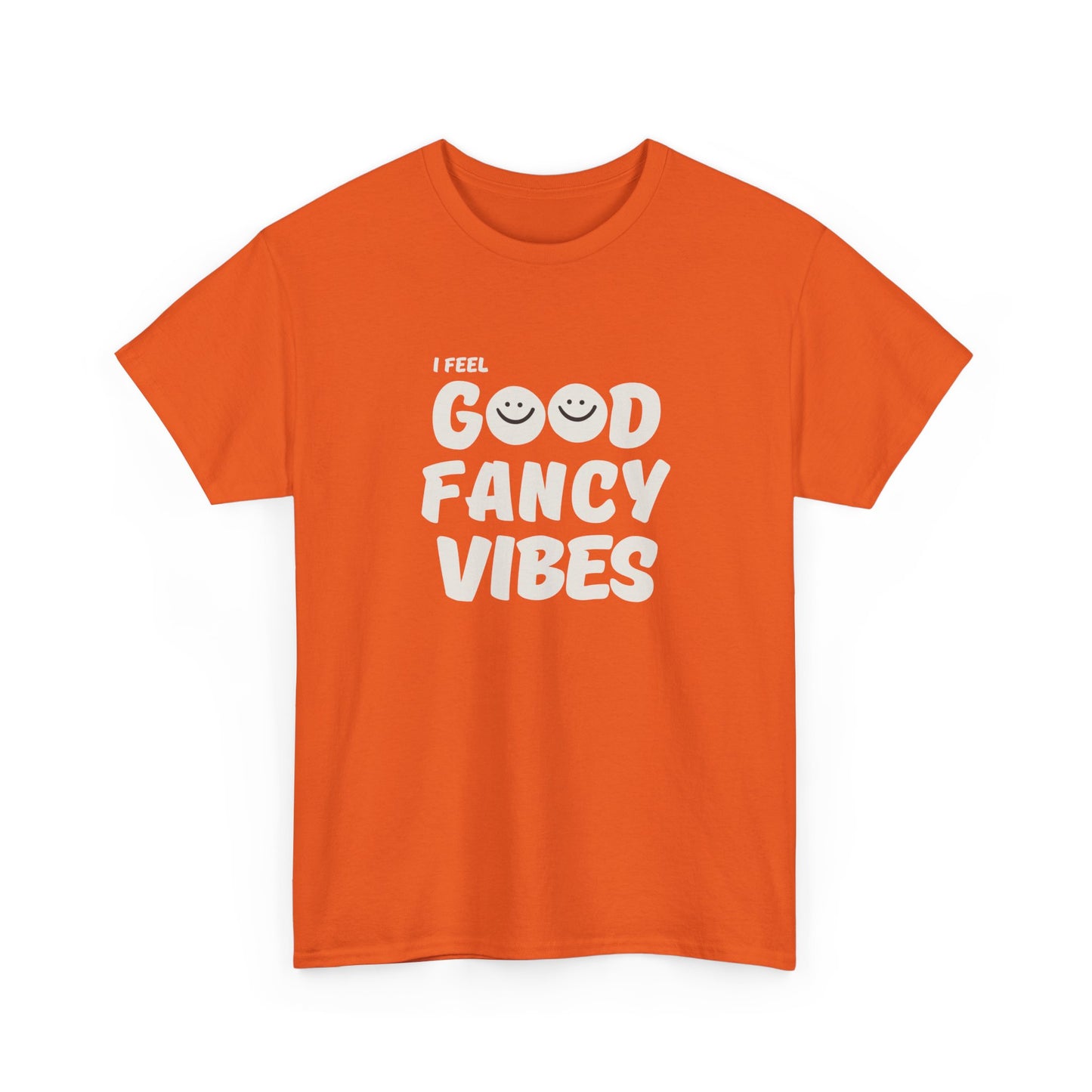 Feel Good Fancy t-shirt