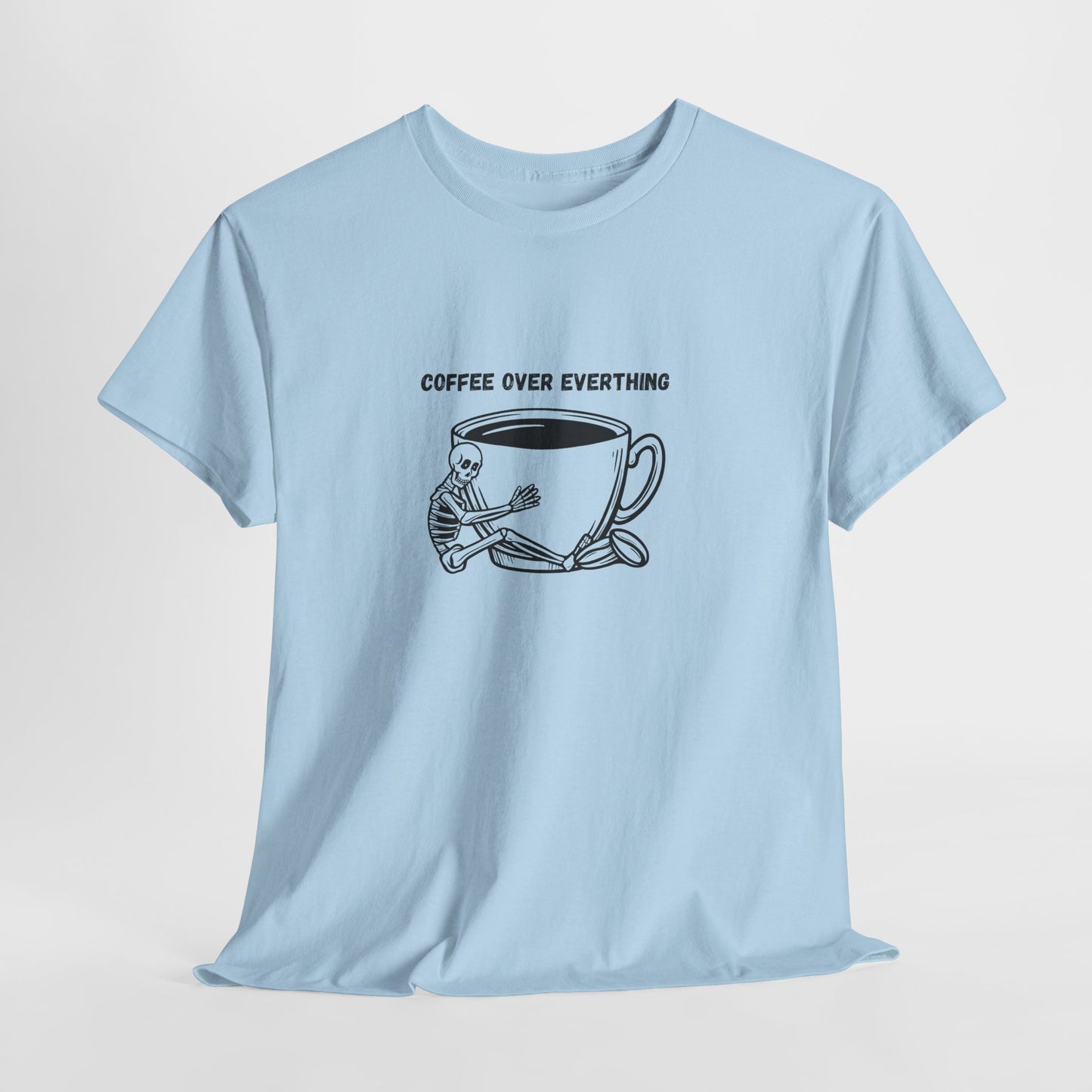 Coffee Over Everything t-shirt