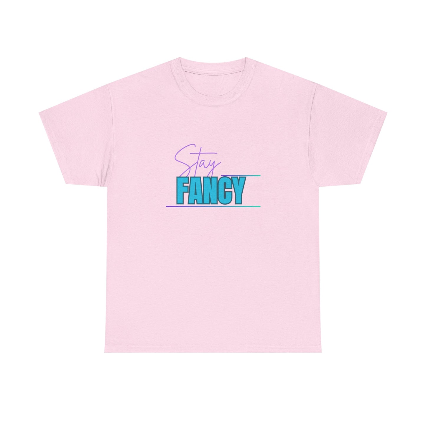 Stay Fancy t-shirt