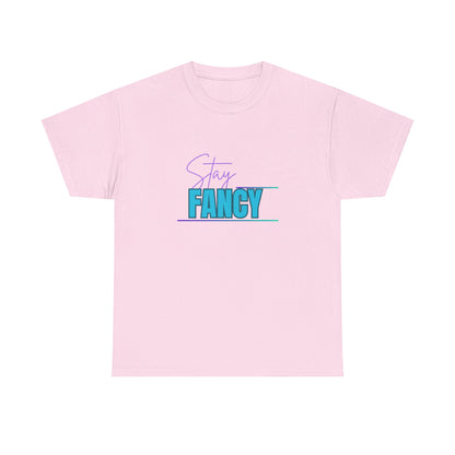 Stay Fancy t-shirt