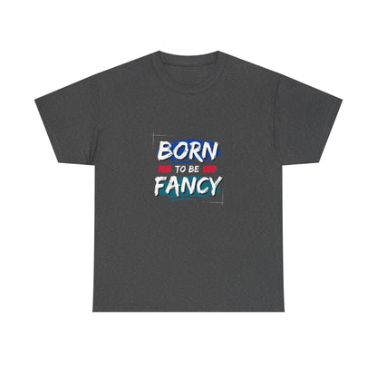 Born to Be Fancy t-shirt