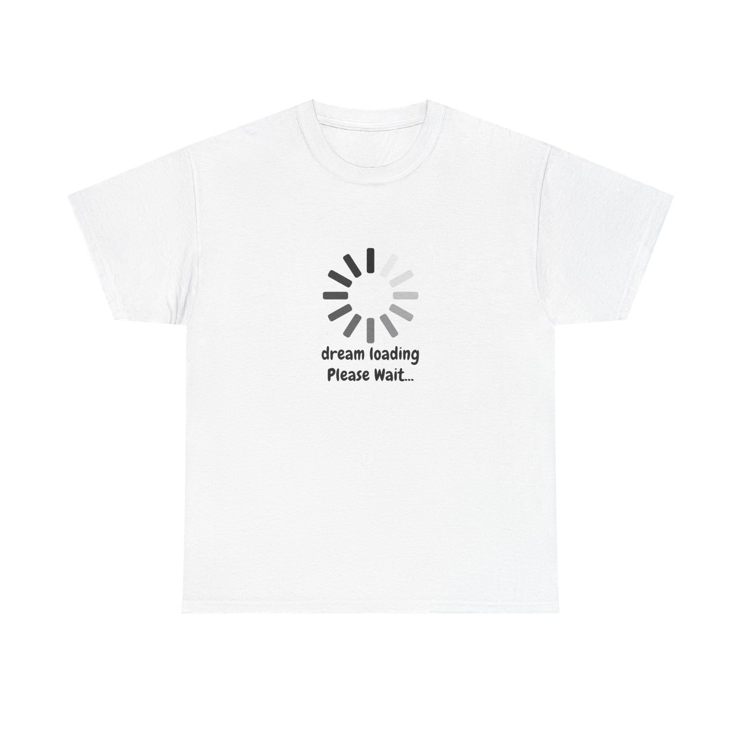 Dream Loading Funny T-Shirt