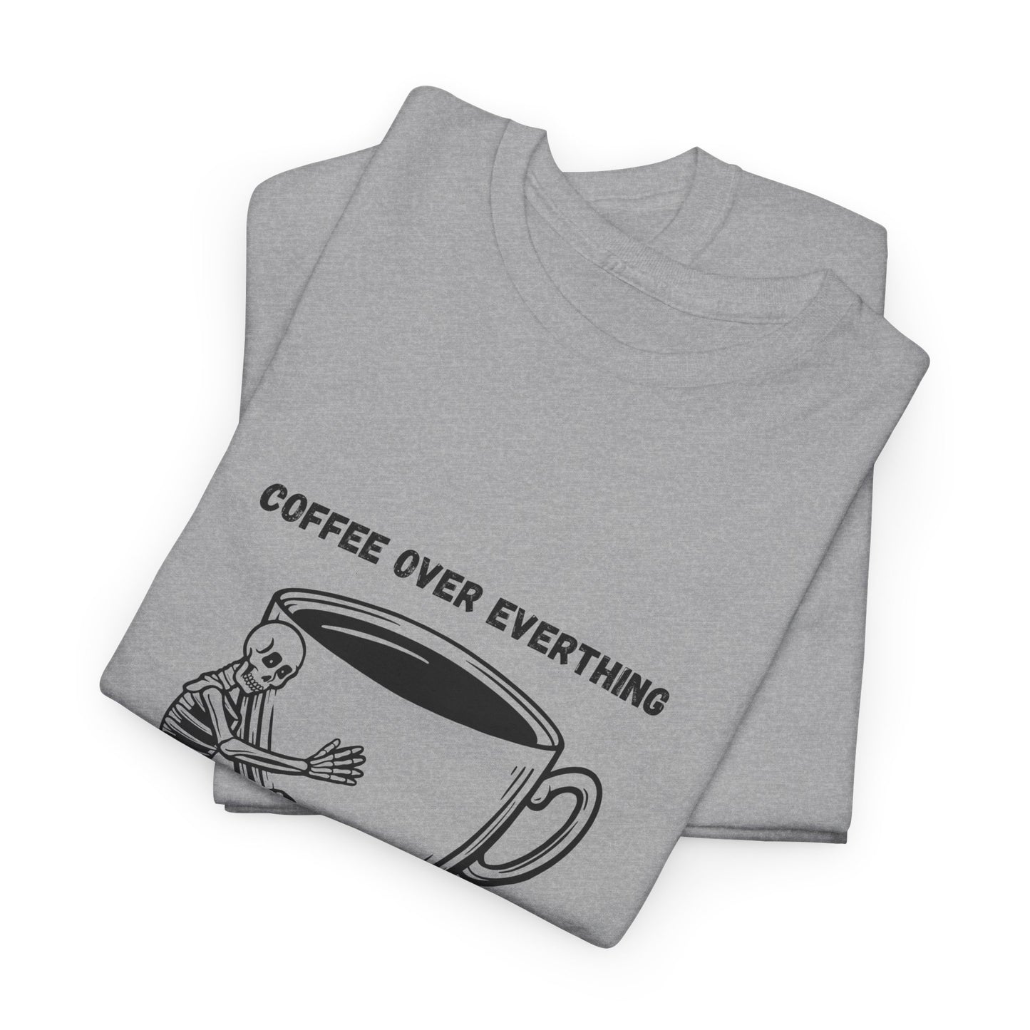 Coffee Over Everything t-shirt