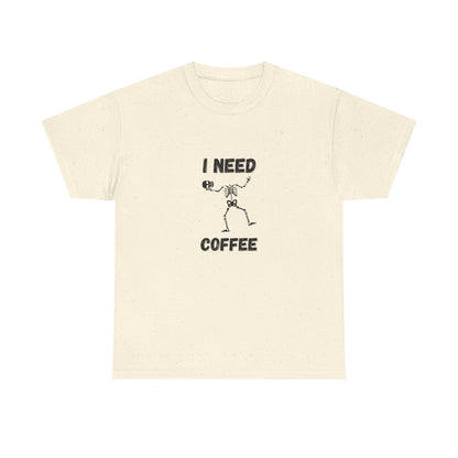 I need coffee T-Shirt