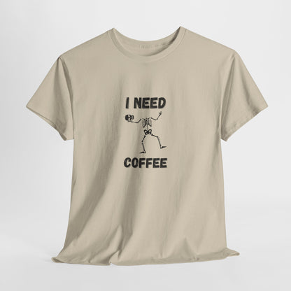 I need coffee T-Shirt