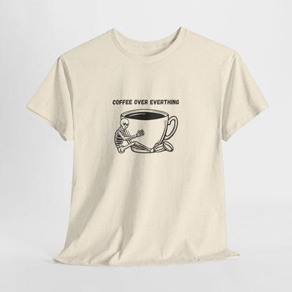Coffee Over Everything t-shirt