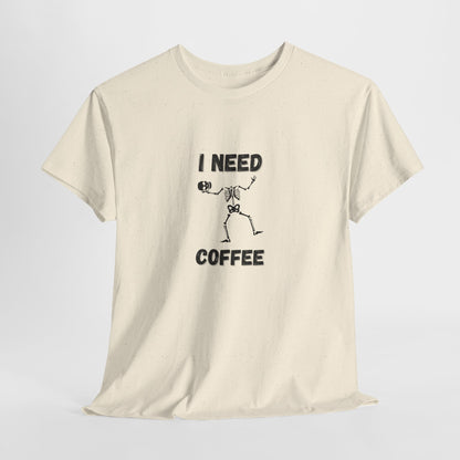 I need coffee T-Shirt