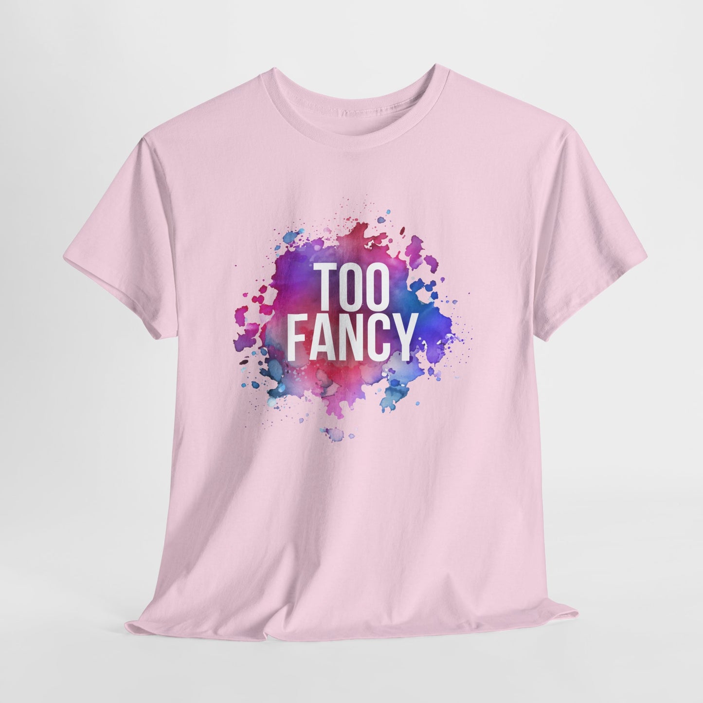 Too Fancy t-shirt