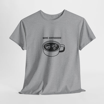 more coffee t-shirt