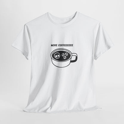 more coffee t-shirt