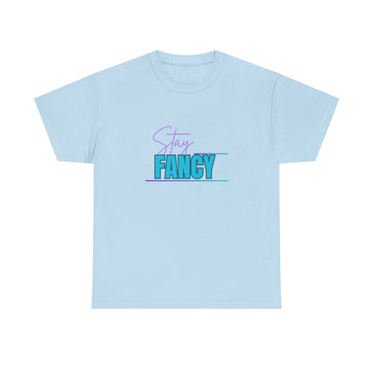 Stay Fancy t-shirt
