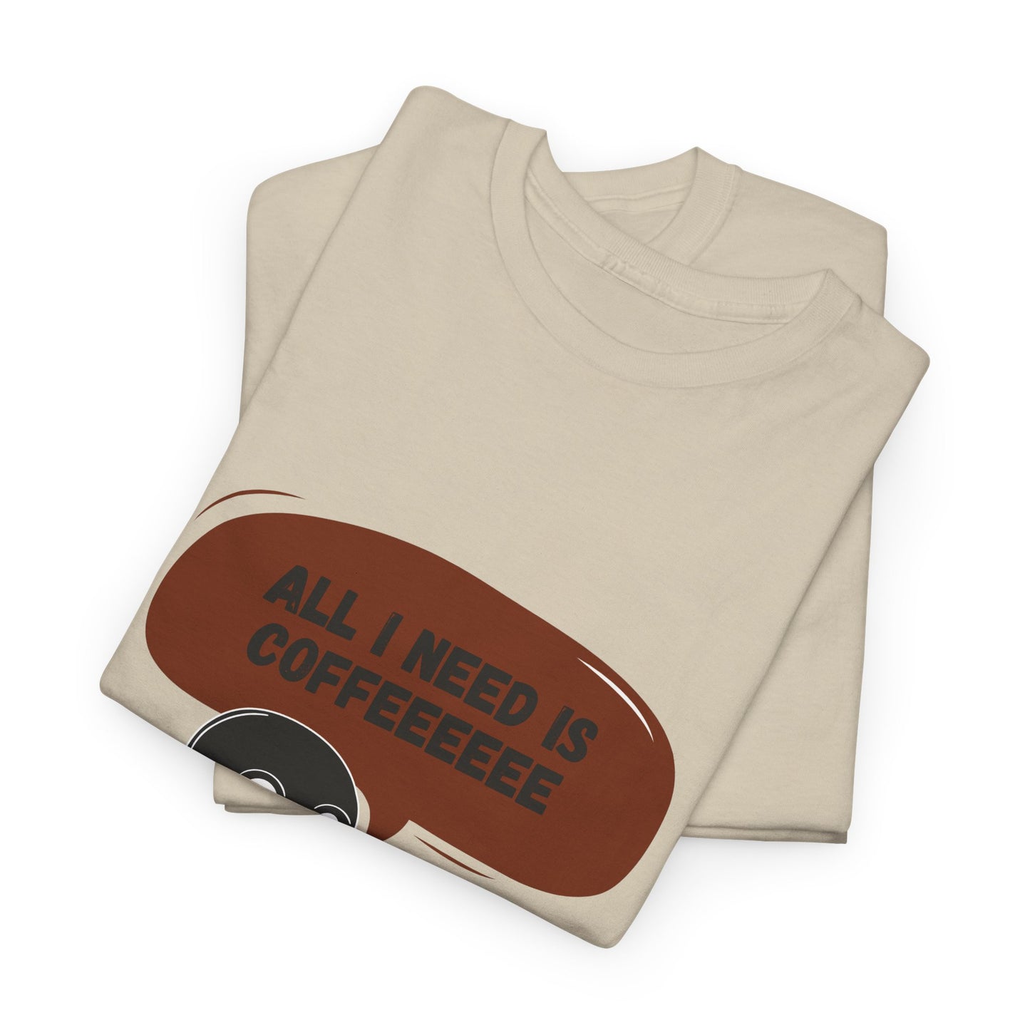 all i need is coffee t-shirt
