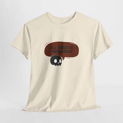 all i need is coffee t-shirt