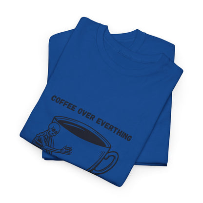 Coffee Over Everything t-shirt