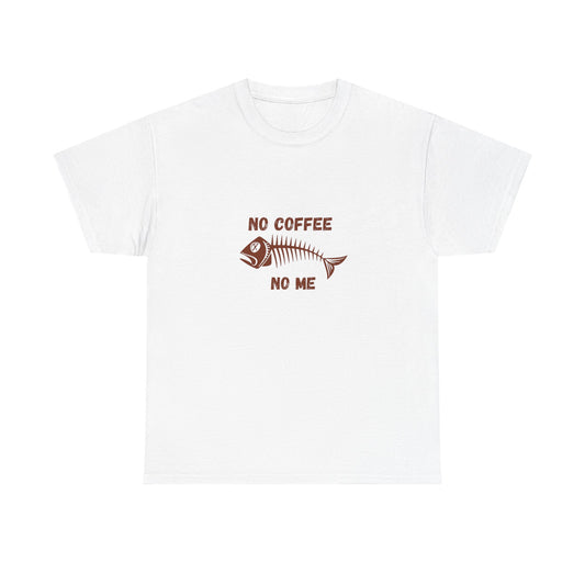 No Coffee No Me t-shirt