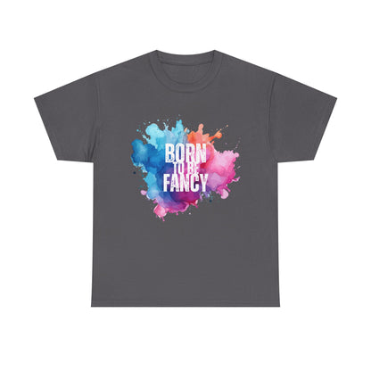 Born to Be Fancy t-shirt
