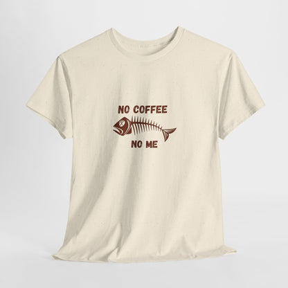 No Coffee No Me t-shirt