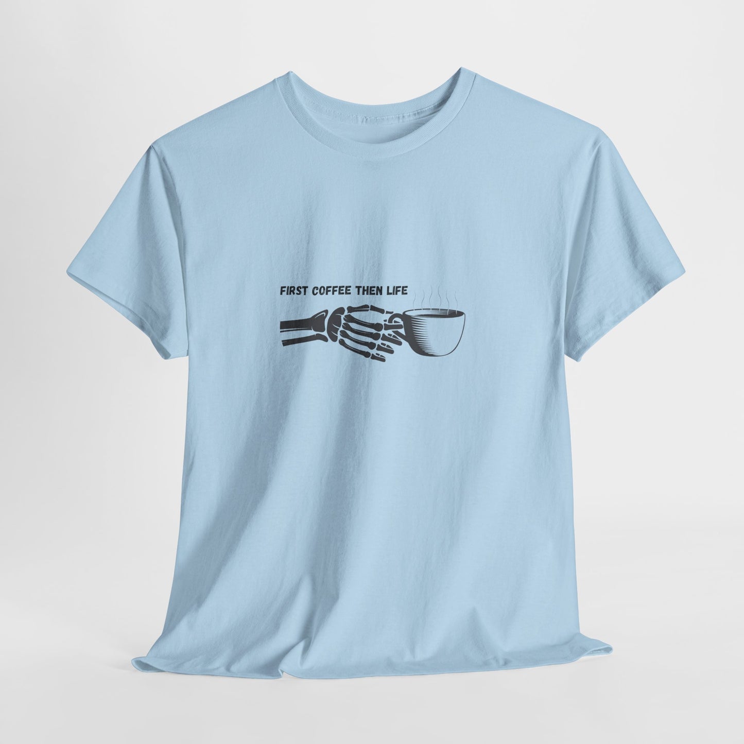 First Coffee Then Life t-shirt
