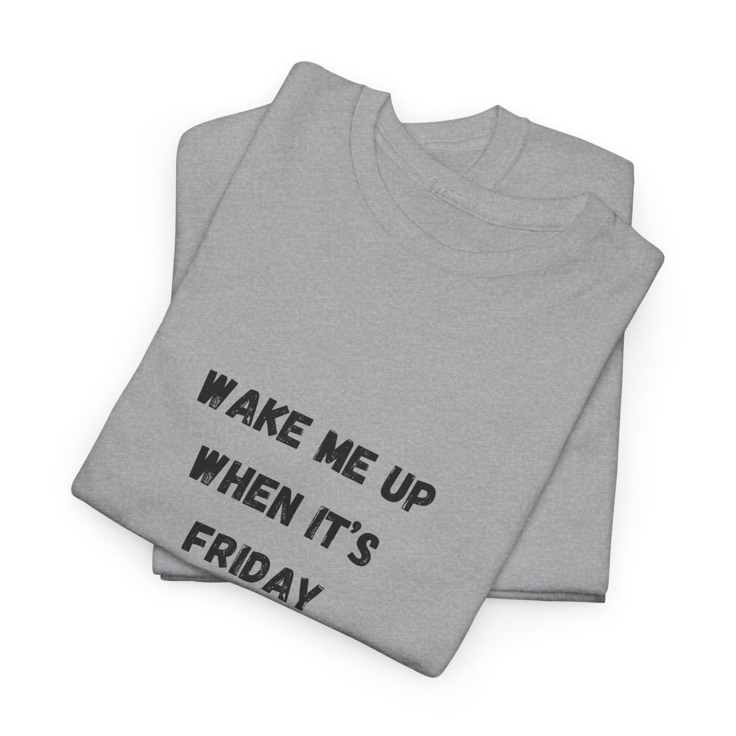 Wake Me Up When It's Friday Funny Graphic t-Shirt