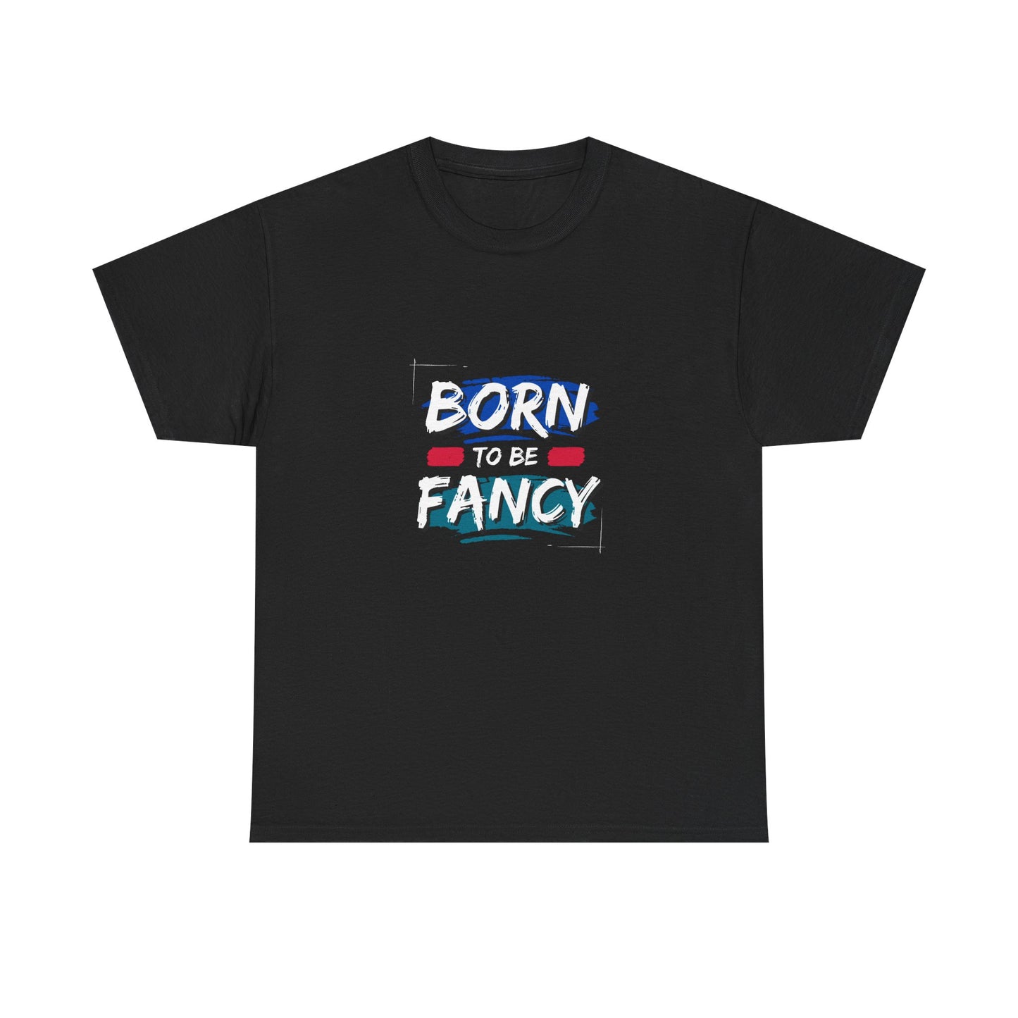 Born to Be Fancy t-shirt