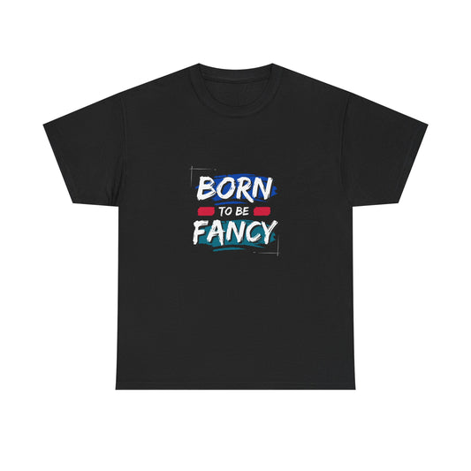 Born to Be Fancy t-shirt