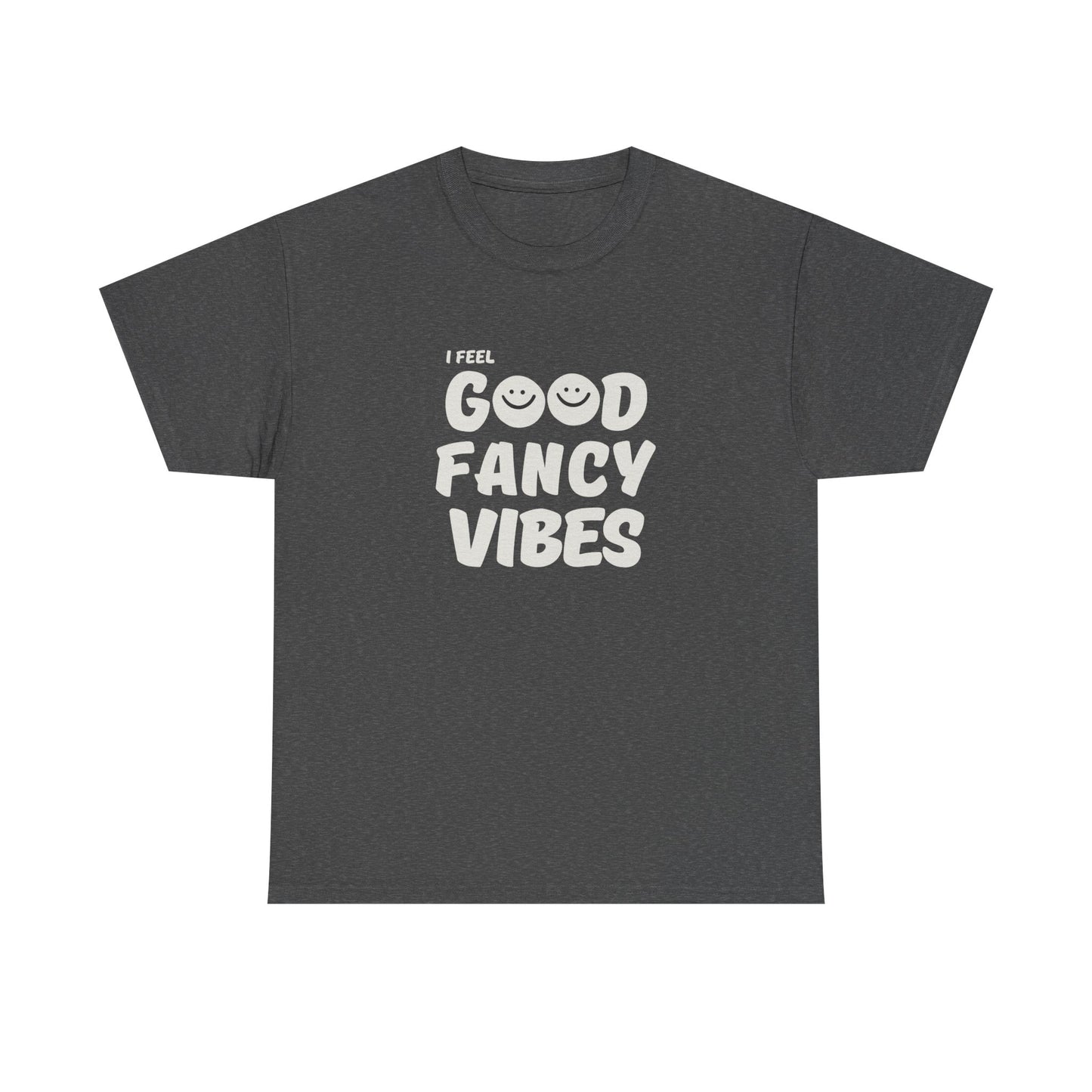 Feel Good Fancy t-shirt