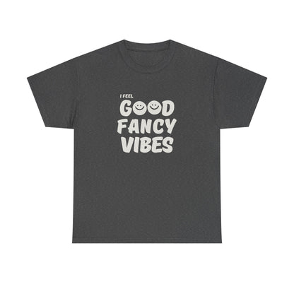 Feel Good Fancy t-shirt