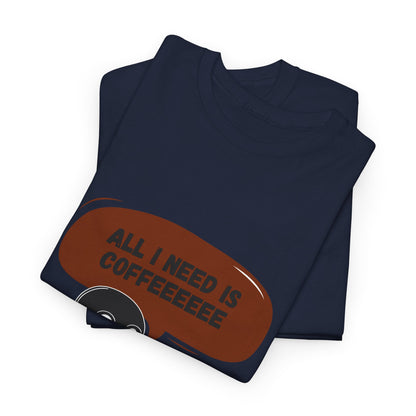all i need is coffee t-shirt